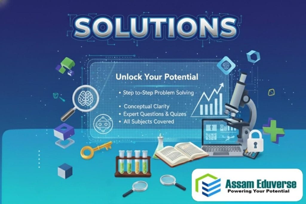 Solutions for Classes 1 to 12 | CBSE, SEBA, AHSEC & ASSEB | Chapter-wise, NCERT & Textbook Solutions | Assam Eduverse