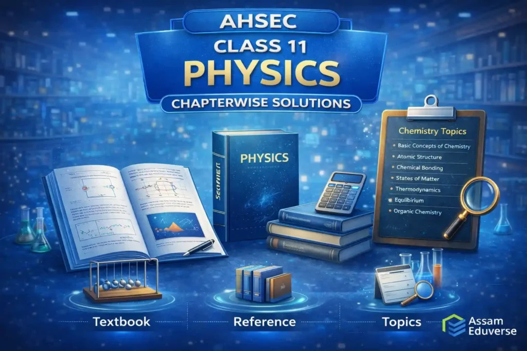 AHSEC Class 11 Physics Chapterwise Solutions for HS Exam with Solved Numericals and Notes