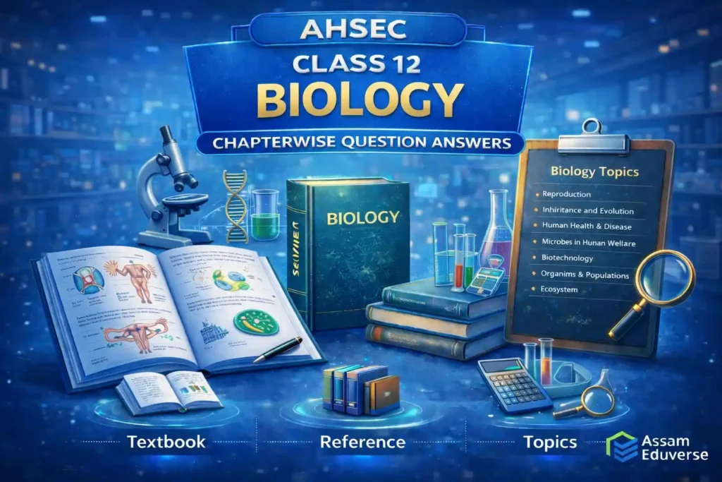AHSEC Class 12 Biology Chapterwise Question Answers