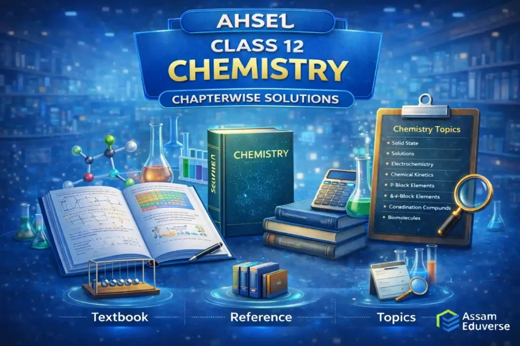AHSEC Class 12 Chemistry Chapterwise Solutions for HS Exam