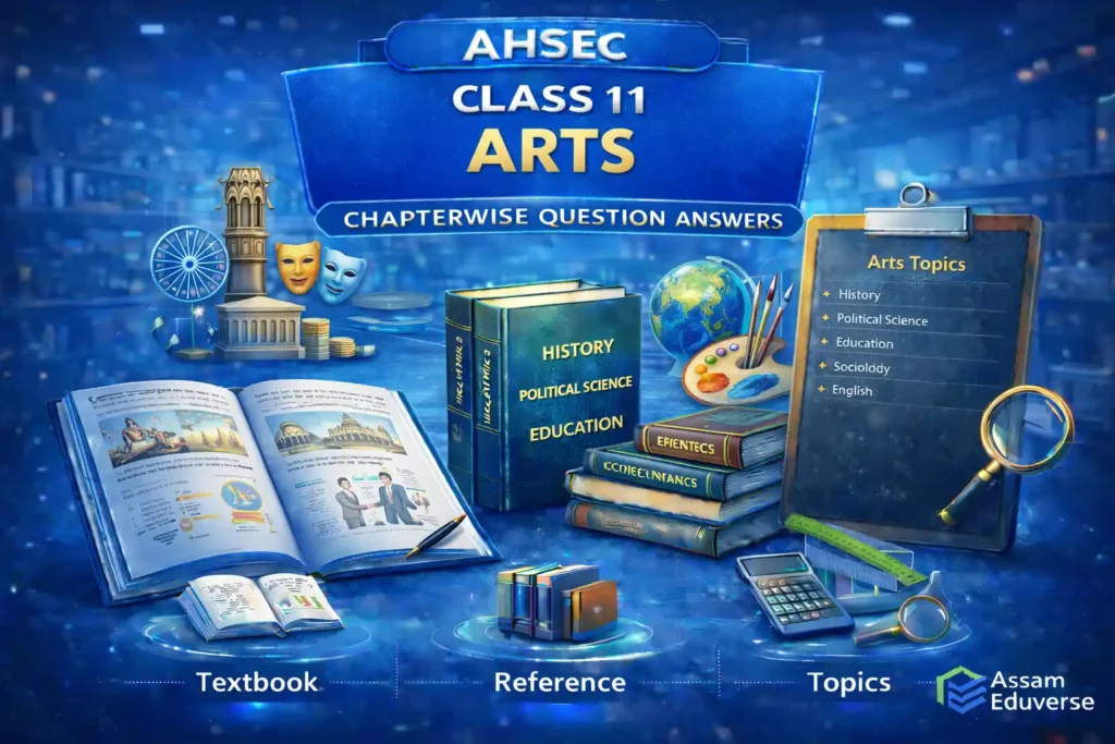 AHSEC Class 11 Arts Chapterwise Question Answers as per Latest ASSEB Syllabus Solutions