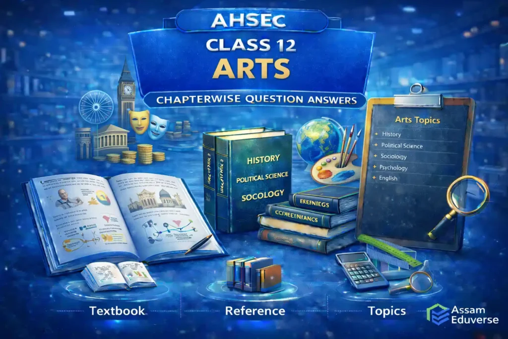 AHSEC Class 12 Arts Chapterwise Question Answers as per Latest ASSEB Syllabus Solutions